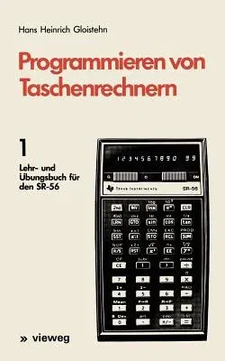 Programmieren Von Taschenrechnern: 1 Lehr- Und Übungsbuch Für Den Sr-56 (1977)