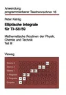 Elliptische Integrale Für Ti-58/59: Mathematische Routinen Der Physik, Chemie Und Technik Teil III (1983)