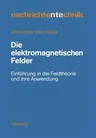 Die Elektromagnetischen Felder: Einführung in Die Feldtheorie Und Ihre Anwendung (1983)