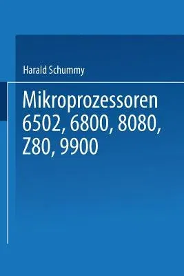 Mikroprozessoren: 6502, 6800, 8080, Z 80, 9900 Grundlagen -- Programmierung -- Vergleiche -- Übungen (1983)