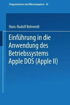 Einführung in Die Anwendung Des Betriebssystems Apple DOS (Apple II) (1987)