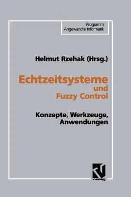 Echtzeitsysteme Und Fuzzy Control: Konzepte, Werkzeuge, Anwendungen (Softcover Reprint of the Original 1st 1994)