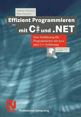 Effizient Programmieren Mit C# Und .Net: Eine Einführung Für Programmierer Mit Java- Oder C++-Erfahrung (2001)