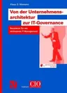 Von Der Unternehmensarchitektur Zur It-Governance: Bausteine Für Ein Wirksames It-Management (2005)