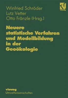 Neuere Statistische Verfahren Und Modellbildung in Der Geoökologie (1994)