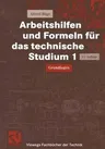 Arbeitshilfen Und Formeln Für Das Technische Studium 1: Grundlagen (11, Uberarb. Aufl. 2003)