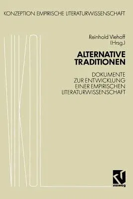 Alternative Traditionen: Dokumente Zur Entwicklung Einer Empirischen Literaturwissenschaft (1991)