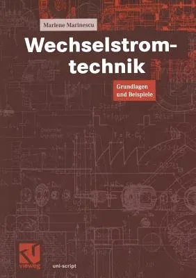 Wechselstromtechnik: Grundlagen Und Beispiele (1999)