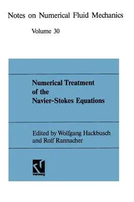 Numerical Treatment of the Navier-Stokes Equations: Proceedings of the Fifth Gamm-Seminar, Kiel, January 20-22, 1989 (Softcover Reprint of the Origina