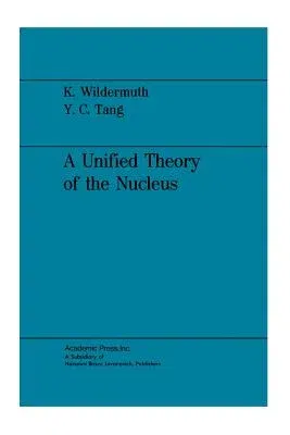 A Unified Theory of the Nucleus (Softcover Reprint of the Original 1st 1977)