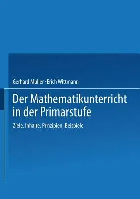 Der Mathematikunterricht in Der Primarstufe: Ziele - Inhalte, Prinzipien - Beispiele (1977)