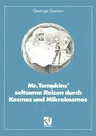 Mr. Tompkins' Seltsame Reisen Durch Kosmos Und Mikrokosmos: Mit Anmerkungen "Was Der Professor Noch Nicht Wußte" Von Roman U. Sexl (1980)