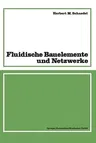 Fluidische Bauelemente Und Netzwerke (Softcover Reprint of the Original 1st 1979)