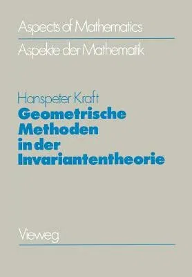 Geometrische Methoden in Der Invariantentheorie (1984)