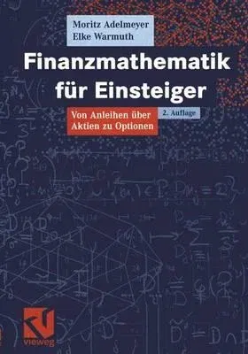 Finanzmathematik Für Einsteiger: Von Anleihen Über Aktien Zu Optionen (2., Durchges. Aufl. 2005)