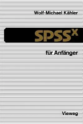 Spssx Für Anfänger: Eine Einführung in Das Datenanalysesystem (2. Aufl. 1988)