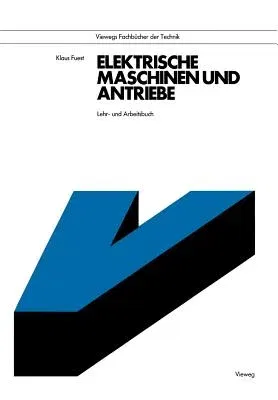 Elektrische Maschinen Und Antriebe: Lehr- Und Arbeitsbuch (2. Aufl. 1985)