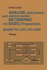 Analyse Elektrischer Und Elektronischer Netzwerke Mit Basic-Programmen (Sharp Pc-1251 Und Pc-1500) (2. Aufl. 1984)