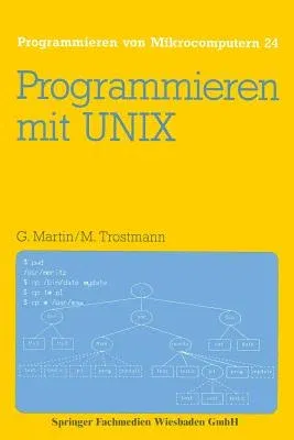 Programmieren Mit Unix: Eine Einführung in Das Betriebssystem (2. Aufl. 1987)