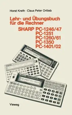 Lehr- Und Übungsbuch Für Die Rechner Sharp Pc-1246/47, Pc-1251, Pc-1260/61, Pc-1350, Pc-1401/02 (3. Aufl. 1986)