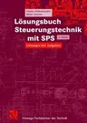 Lösungsbuch Steuerungstechnik Mit Sps: Lösungen Der Aufgaben (3., Korr. Aufl. 1996)