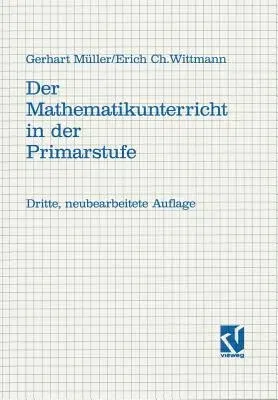 Der Mathematikunterricht in Der Primarstufe: Ziele - Inhalte Prinzipien - Beispiele (3., Neubearb. Aufl. 1984)