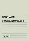 Regelungstechnik II: Zustandsregelungen, Digitale Und Nichtlineare Regelsysteme (4. Aufl. 1987)