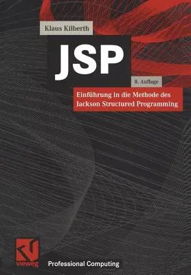 JSP: Einführung in Die Methode Des Jackson Structured Programming (8, Uberarb. Aufl. 2001)