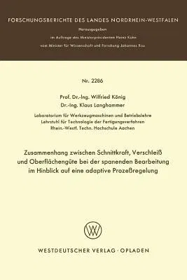 Zusammenhang Zwischen Schnittkraft, Verschleiß Und Oberflächengüte Bei Der Spanenden Bearbeitung Im Hinblick Auf Eine Adaptive Prozeßregelung (1972)