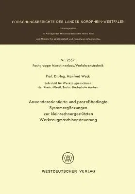 Anwenderorientierte Und Prozeßbedingte Systemergänzungen Zur Kleinrechnergestützten Werkzeugmaschinensteuerung (1976)