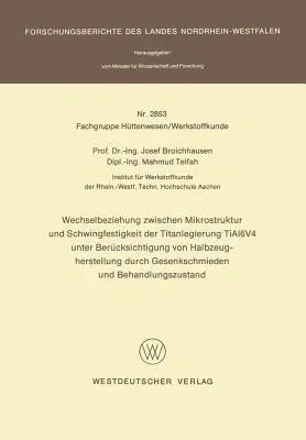 Wechselbeziehung Zwischen Mikrostruktur Und Schwingfestigkeit Der Titanlegierung Tial6v4 Unter Berücksichtigung Von Halbzeugherstellung Durch Gesenksc