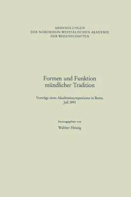 Formen Und Funktion Mündlicher Tradition: Vorträge Eines Akademiesymposiums in Bonn, Juli 1993 (1995)