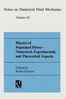 Physics of Separated Flows -- Numerical, Experimental, and Theoretical Aspects: Dfg Priority Research Programme 1984-1990 (1993)