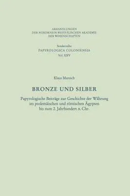 Bronze Und Silber: Papyrologische Beiträge Zur Geschichte Der Währung Im Ptolemäischen Und Römischen Ägypten Bis Zum 2. Jahrhundert N. Ch (1996)