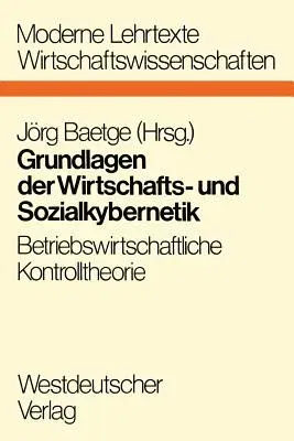 Grundlagen Der Wirtschafts- Und Sozialkybernetik: Betriebswirtschaftliche Kontrolltheorie (1975)