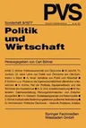 Politik Und Wirtschaft: Festschrift Für Gert Von Eynern (1977)