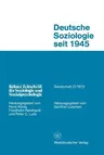 Deutsche Soziologie Seit 1945: Entwicklungsrichtungen Und Praxisbezug (1979)