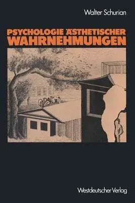 Psychologie Ästhetischer Wahrnehmungen: Selbstorganisation Und Vielschichtigkeit Von Empfindung, Verhalten Und Verlangen (1986)