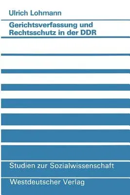 Gerichtsverfassung Und Rechtsschutz in Der Ddr (1986)