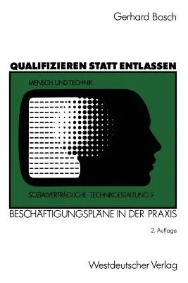 Qualifizieren Statt Entlassen: Beschäftigungspläne in Der Praxis (2.Aufl. 1990)