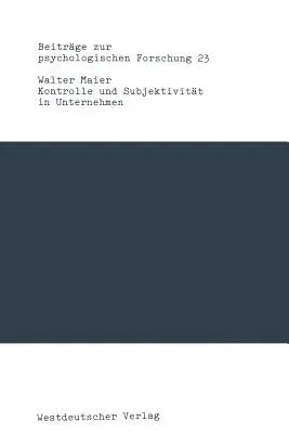 Kontrolle Und Subjektivität in Unternehmen: Eine Organisationspsychologische Untersuchung (1991)