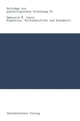 Migration, Kulturkonflikt Und Krankheit: Zur Praxis Der Transkulturellen Psychotherapie (1991)