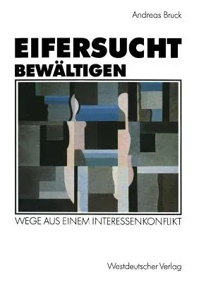 Eifersucht Bewältigen: Wege Aus Einem Interessenkonflikt (1992)