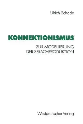 Konnektionismus: Zur Modellierung Der Sprachproduktion (1992)