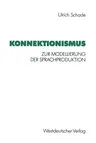 Konnektionismus: Zur Modellierung Der Sprachproduktion (1992)