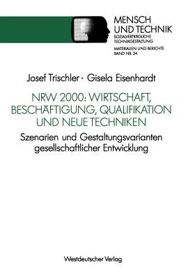 Nrw 2000: Wirtschaft, Beschäftigung, Qualifikation Und Neue Techniken: Szenarien Und Gestaltungsvarianten Gesellschaftlicher Entwicklung (1991)