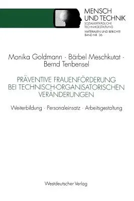 Präventive Frauenförderung Bei Technisch-Organisatorischen Veränderungen: Weiterbildung - Personaleinsatz - Arbeitsgestaltung (1993)