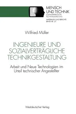 Ingenieure Und Sozialverträgliche Technikgestaltung: Arbeit Und Neue Technologien Im Urteil Technischer Angestellter (1993)