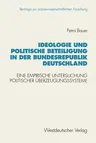 Ideologie Und Politische Beteiligung in Der Bundesrepublik Deutschland: Eine Empirische Untersuchung Politischer Überzeugungssysteme (1993)