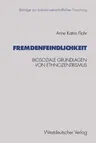 Fremdenfeindlichkeit: Biosoziale Grundlagen Von Ethnozentrismus (1994)